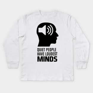 Quiet People Have Loudest Minds Kids Long Sleeve T-Shirt